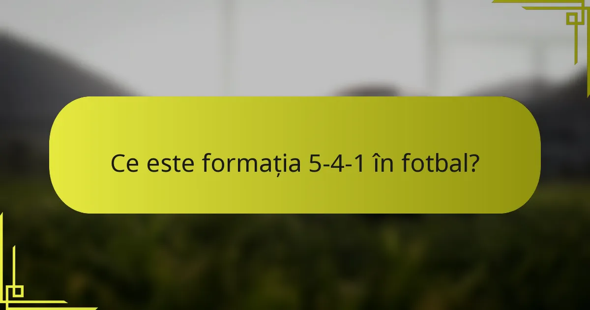 Ce este formația 5-4-1 în fotbal?