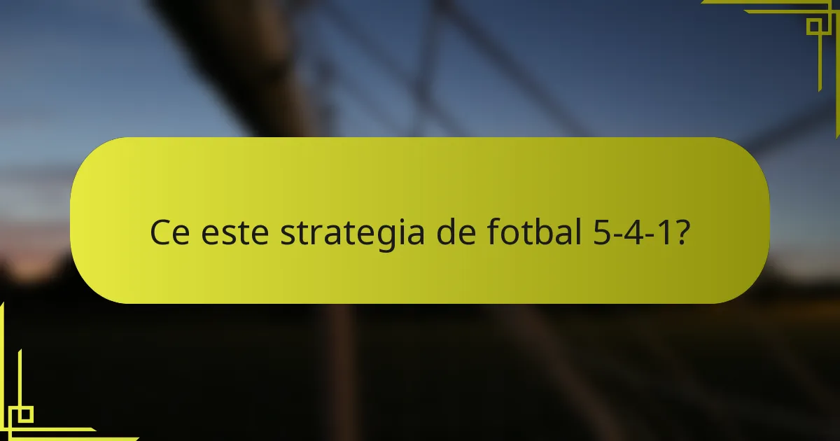 Ce este strategia de fotbal 5-4-1?