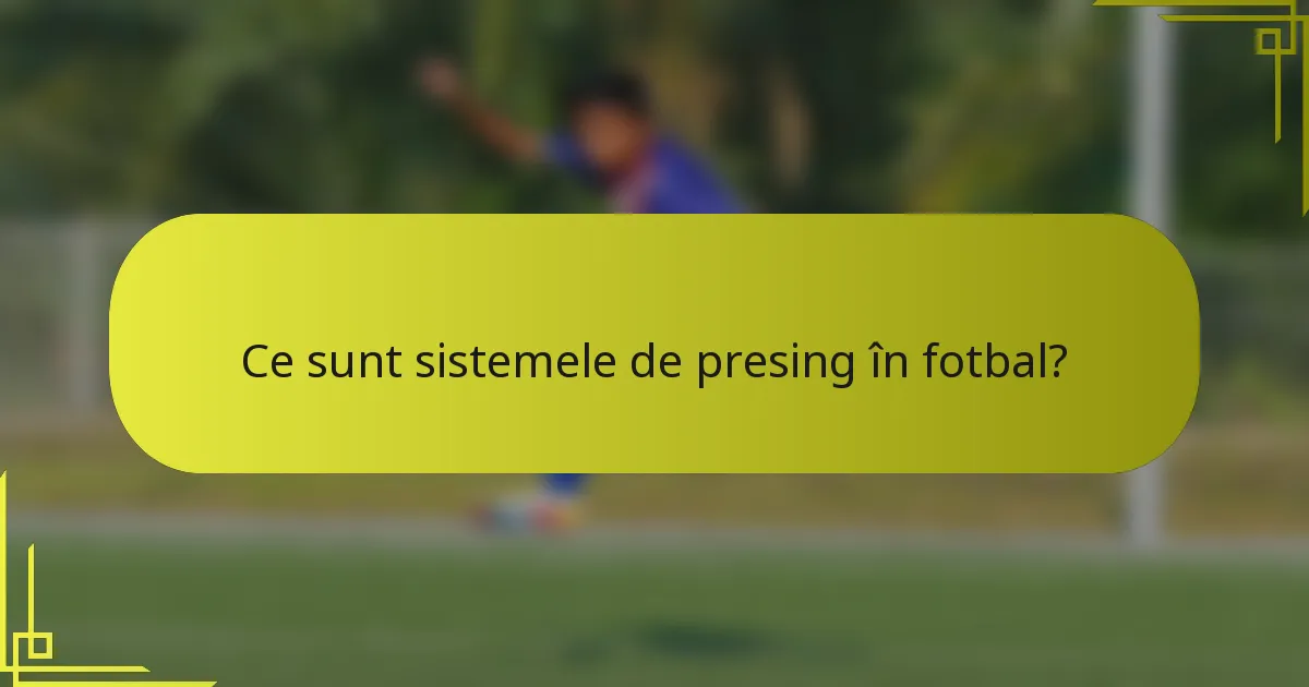 Ce sunt sistemele de presing în fotbal?