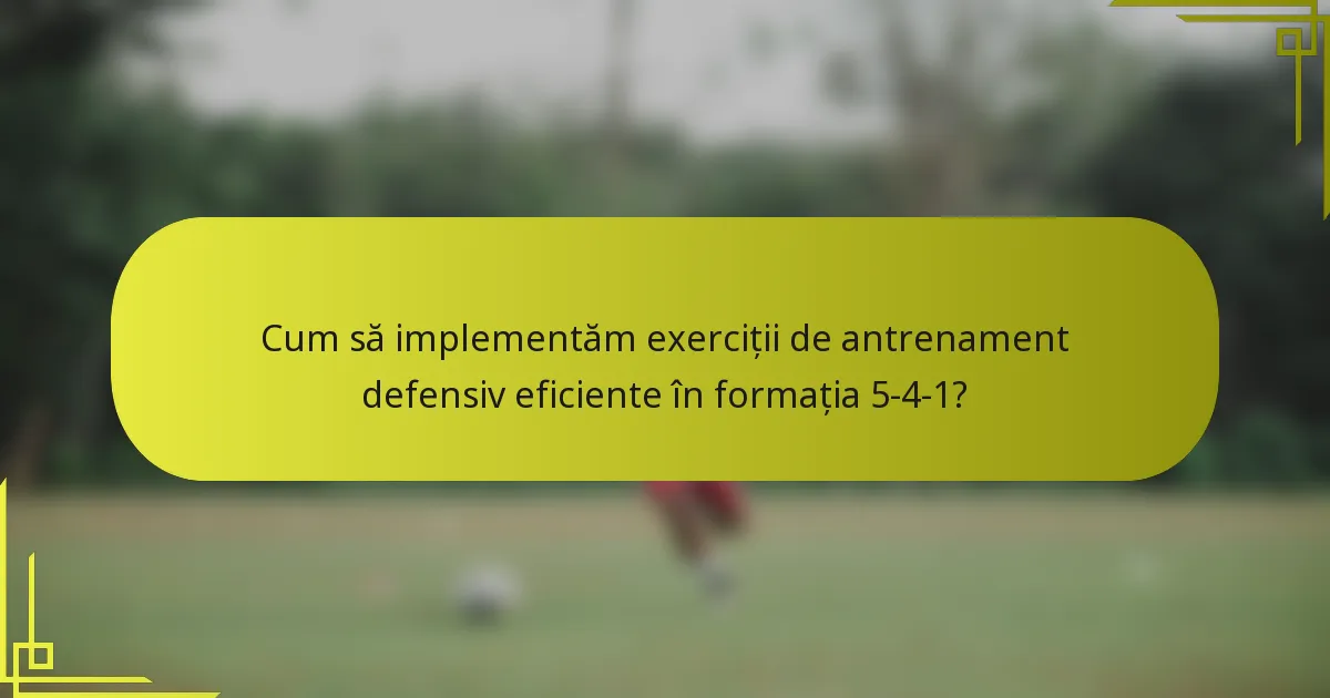 Cum să implementăm exerciții de antrenament defensiv eficiente în formația 5-4-1?