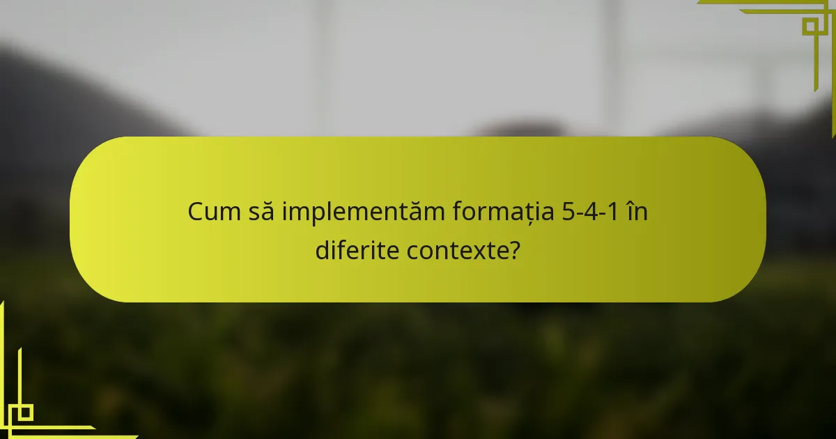 Cum să implementăm formația 5-4-1 în diferite contexte?